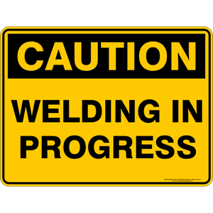 Caution - Welding in progress